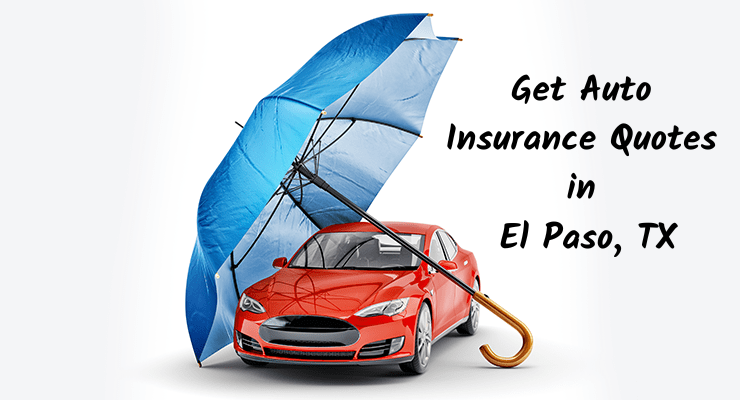 Get Auto Insurance Quotes in El Paso, TX